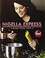 Nigella Express: 130 Recipes for Good Food, Fast