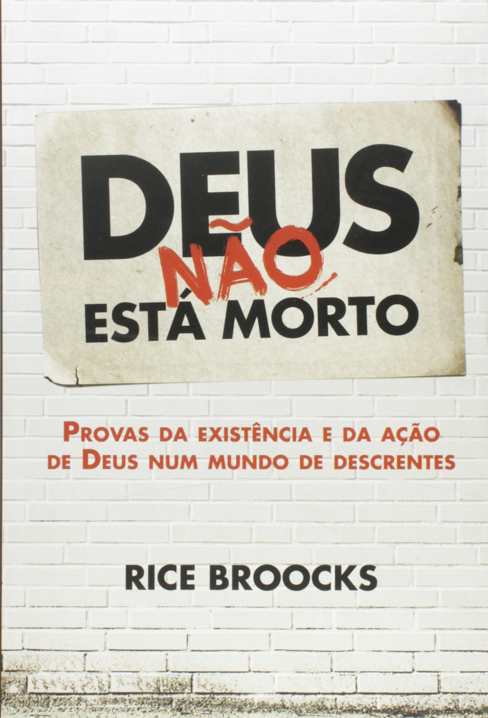 Deus Nao Esta Morto Em Portuguese Do Brasil Rice Broocks 9788578604981 Amazon Com Books