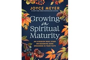 Growing in Spiritual Maturity: An 8-Session Bible Study on Becoming More Grounded in Your Faith (Joyce Meyer Bible Studies)
