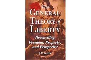 The General Theory of Liberty: Reconciling Freedom, Property, and Prosperity