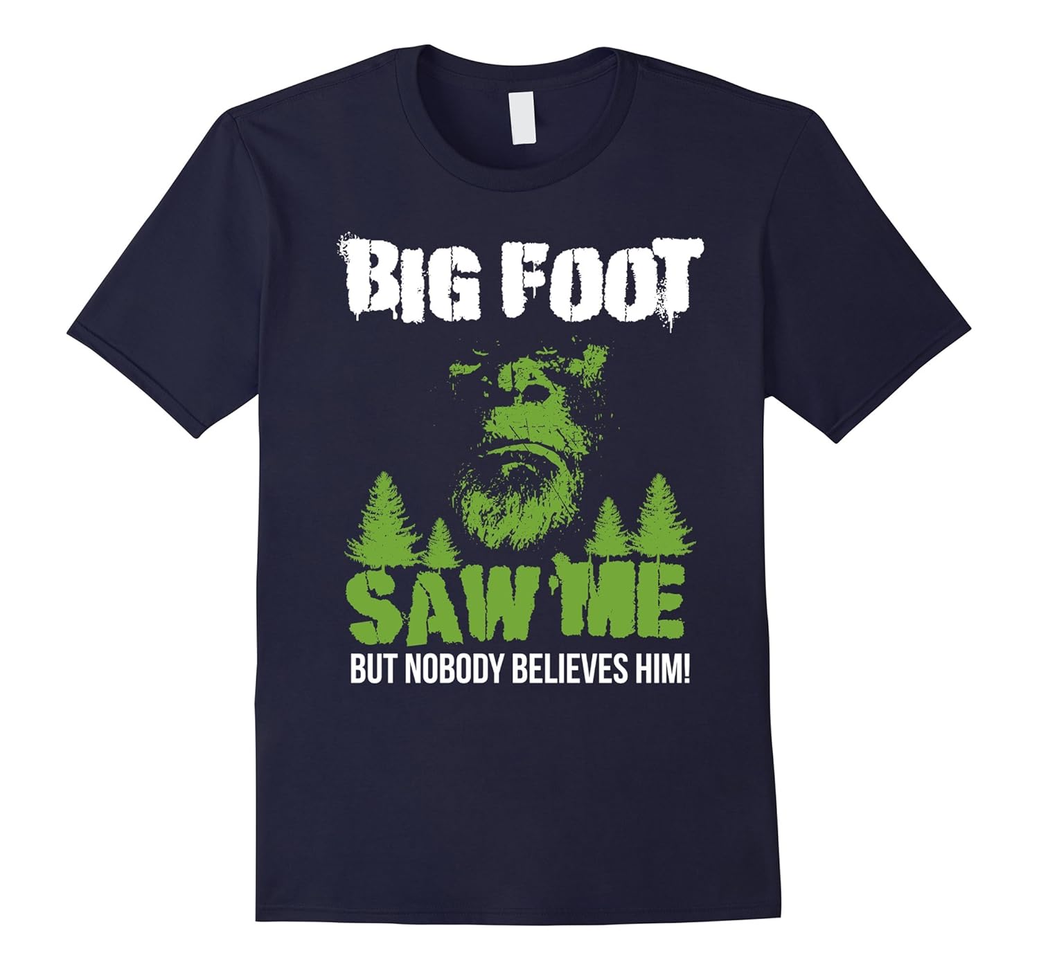 Bigfoot Saw Me But Nobody Believes Him Sasquatch T-Shirt-ANZ