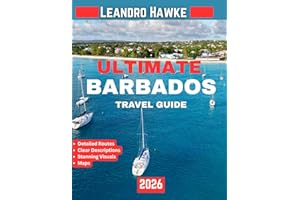 ULTIMATE BARBADOS TRAVEL GUIDE 2026: Discover Barbados: A Comprehensive Journey Through Sun, Sand, Hidden Gems, and Local Won