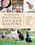 The Homesteader's Natural Chicken Keeping Handbook: Raising a Healthy Flock from Start to Finish