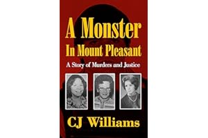 A Monster in Mount Pleasant: A Story of Murders and Justice