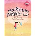 My Perfectly Imperfect Life: 127 Exercises for Self-Acceptance (Flow)