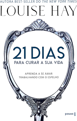 Download 21 dias para curar sua vida: Amando a si mesmo trabalhando com o espelho (Portuguese Edition) PDF