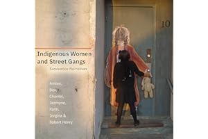 Indigenous Women and Street Gangs: Survivance Narratives