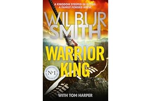 Warrior King: THE COURTNEY SERIES EPIC FROM THE BESTSELLING MASTER OF ADVENTURE, WILBUR SMITH