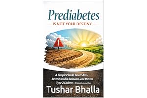 Prediabetes Is Not Your Destiny: A Simple Plan to Lower A1C, Reverse Insulin Resistance, and Prevent Type 2 Diabetes—Without 