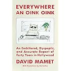 Everywhere an Oink Oink: An Embittered, Dyspeptic, and Accurate Report of Forty Years in Hollywood