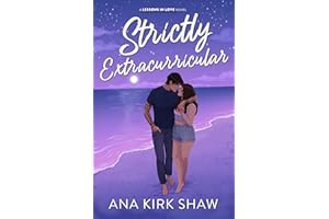 Strictly Extracurricular: A Single Dad Summer Romance (Lessons in Love Book 3)