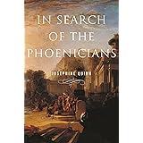 In Search of the Phoenicians (Miriam S. Balmuth Lectures in Ancient History and Archaeology, 3)