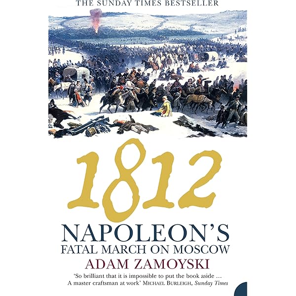 Amazon Com 1812 Napoleon S Fatal March On Moscow Ebook Zamoyski Adam Kindle Store