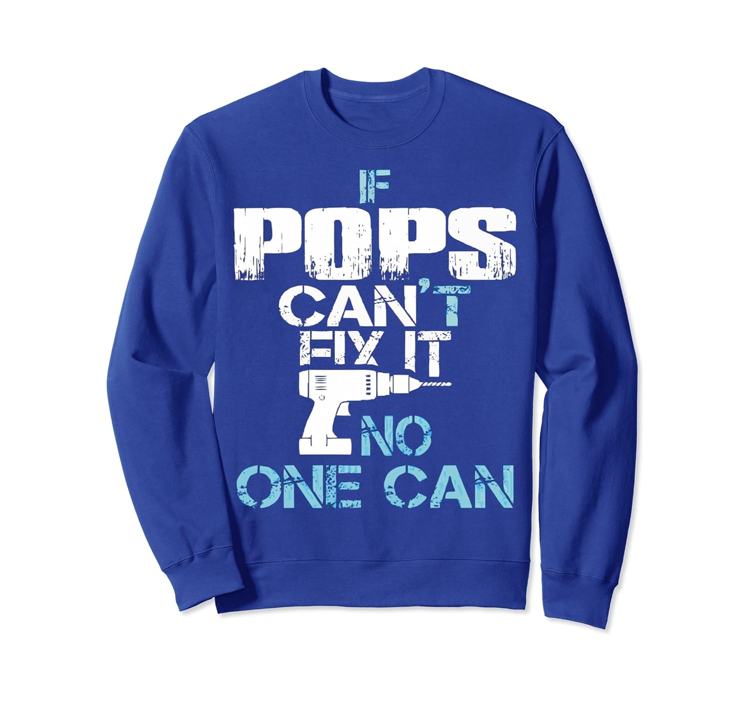 IF POPS CANT FIX IT, NO ONE CAN SweatShirt-anz