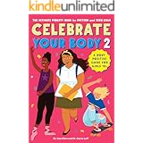 Celebrate Your Body 2: The Ultimate Puberty Book for Preteen and Teen Girls