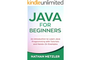 Java for Beginners: An Introduction to Learn Java Programming with Tutorials and Hands-On Examples (Programming for Beginners)