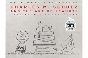 Only What's Necessary: Charles M. Schulz and the Art of Peanuts