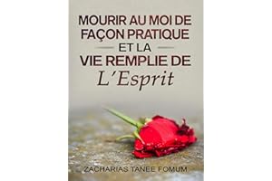 Mourir au moi de façon pratique et la vie remplie de l’Esprit (Aide Pratique Dans la Sanctification t. 12) (French Edition)