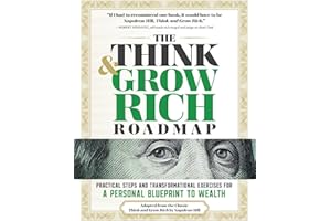 The Think and Grow Rich Roadmap: Practical Steps and Transformational Exercises for a Personal Blueprint to Wealth