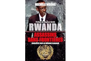 Rwanda : Assassins sans frontières: Enquête sur le régime de Kagame - Essais - documents (French Edition)