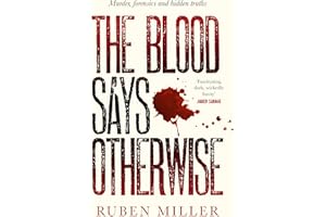 The Blood Says Otherwise: A fascinating and heart-breaking story of life as a forensic scientist