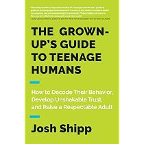 The Grown-Up's Guide to Teenage Humans: How to Decode Their ...