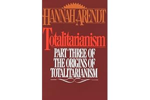 Totalitarianism: Part Three of The Origins of Totalitarianism