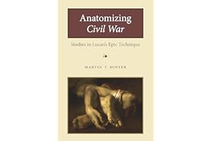Anatomizing Civil War: Studies in Lucan's Epic Technique