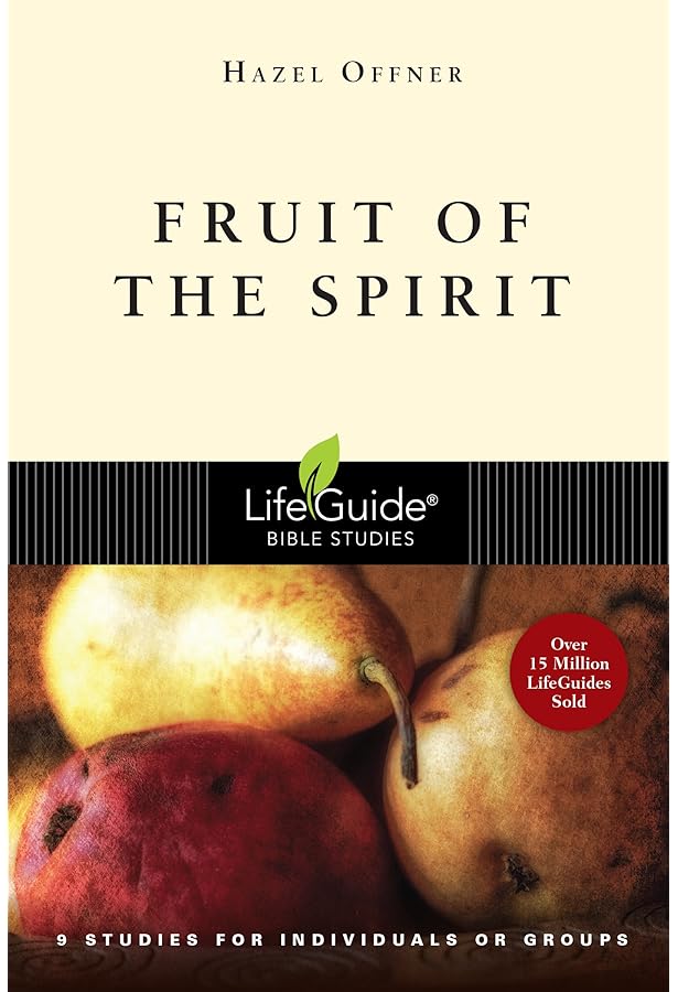 A Deeper Look at the Fruit of the Spirit: Growing in the Likeness