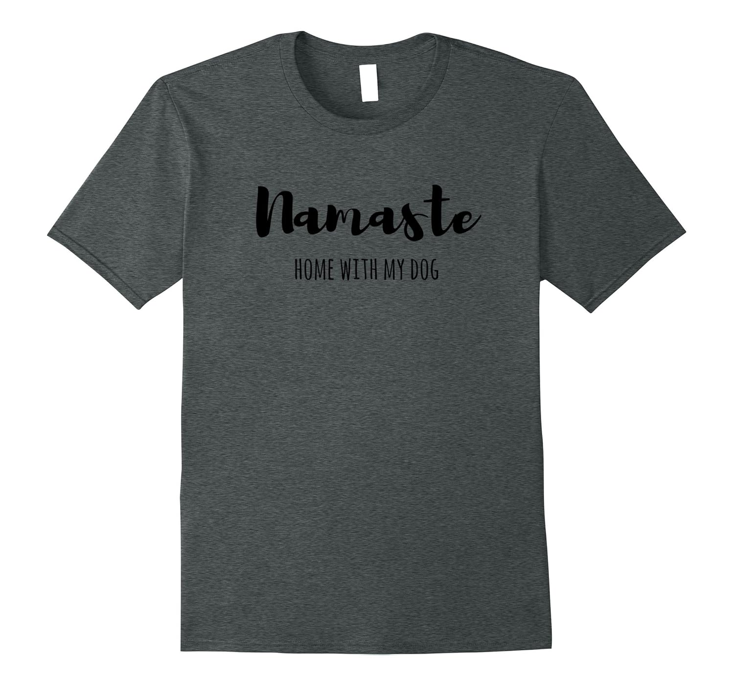 Namaste home with my dog saying shirt-ANZ