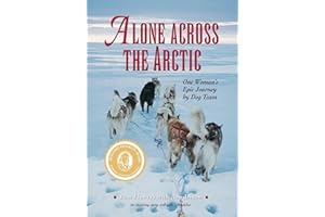 Alone Across the Arctic: One Woman's Epic Journey by Dog Team
