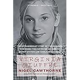 Virginia Giuffre: The Extraordinary Life Story of the 'Playtoy' who Pursued and Ended the Crimes of Millionaires Ghislaine Ma