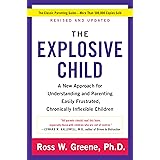 The Explosive Child: A New Approach for Understanding and Parenting Easily Frustrated, Chronically Inflexible Children