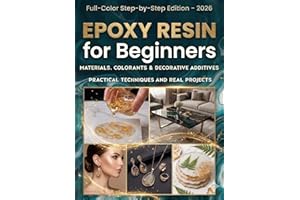 Epoxy Resin for Beginners: A Complete Guide to Using All Types of Colorants, Pigments, and Decorative Additives in Epoxy Resi