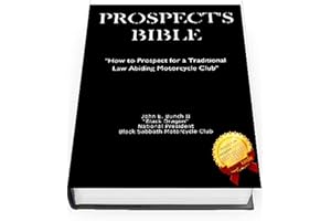 Prospect's Bible: "How to Prospect for a Traditional, Law Abiding Motorcycle Club" (Motorcycle Clubs Bible - How to Run Your 