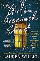 The Girl from Greenwich Street: An Intriguing Historical Novel Based on the True Story of Hamilton, Burr, and America's First Murder Trial book cover
