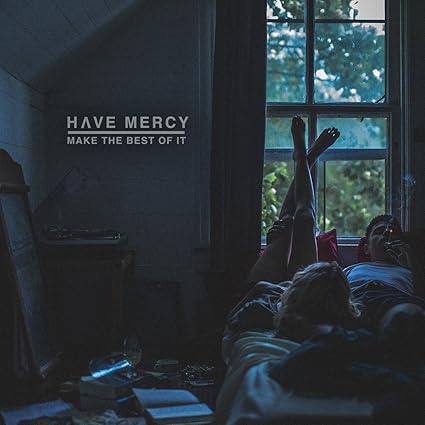 Image result for have mercy make the best of it