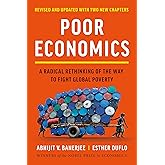 Poor Economics: A Radical Rethinking of the Way to Fight Global Poverty