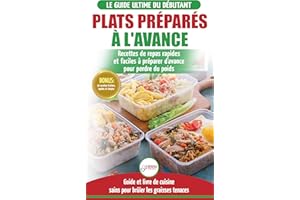 Plats Préparés À L'avance: Le Guide Essentiel Pour Les Débutants - Plus De 50 Recettes Keto Rapides, Faciles Pour Perdre Du P