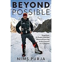Beyond Possible: One Man, Fourteen Peaks, and the Mountaineering ...