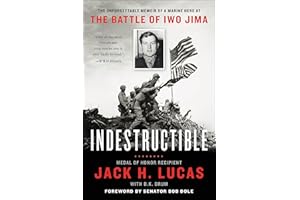 Indestructible: The Unforgettable Memoir of a Marine Hero at the Battle of Iwo Jima