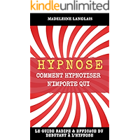 Hypnose : Comment hypnotiser n'importe qui Le guide RADIPE & EFFICACE du débutant à l'hypnose: (science, medium… book cover Hypnose : Comment hypnotiser n'importe qui Le guide RADIPE & EFFICACE du débutant à l'hypnose: (science, medium… book cover