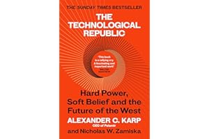 The Technological Republic: The Sunday Times bestseller from the great minds behind Palantir