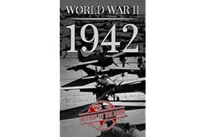 World War II: 1942 (One Hour WW II History Books Book 4)