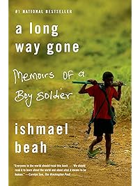 A Long Way Gone: Memoirs of a Boy Soldier