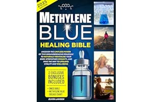 Methylene Blue Healing Bible: Uncover the Limitless Power of This Groundbreaking Molecule to Naturally Revitalize Your Body, 