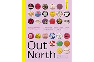 Out North: An Archive of Queer Activism and Kinship in Canada