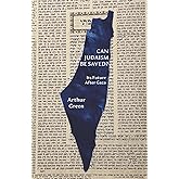 Can Judaism Be Saved?: Its Future After Gaza (Jewish Arguments)