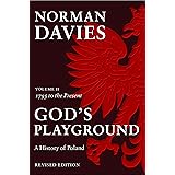 God's Playground: A History of Poland, Vol. 2: 1795 to the Present