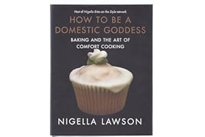How to Be a Domestic Goddess: Baking and the Art of Comfort Cooking
